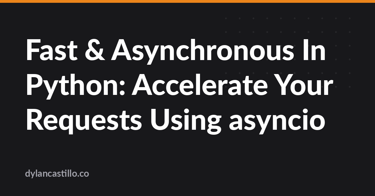 Fast & Asynchronous In Python: Accelerate Your Requests Using asyncio ...
