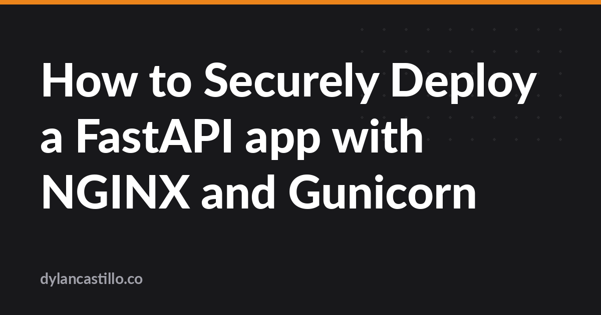 How to Securely Deploy a FastAPI app with NGINX and Gunicorn – Dylan ...